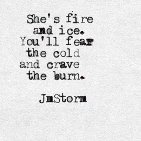 Ice Quotes, Burned Quotes, Jm Storm Quotes, Storm Quotes, Fire Quotes, Inspirational Quotes About Strength, Small Quotes, Bad Girl Quotes, Author Quotes