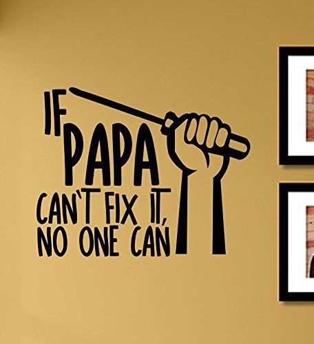 If papa cant fix it no one can Vinyl Wall Art Decal Sticker * Be sure to check out this awesome product. Buddha Decor, Wall Art Decal, Vinyl Wall Art Decals, Sticker Wall, Vinyl Wall Art, Vinyl Wall, Fix It, Decals Stickers, Wall Stickers