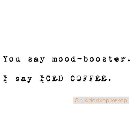 #coffee, #coffeequote Coffee Obsession Quotes, Ice Coffee Quotes, Cold Coffee Quotes, Gl Quotes, Obsession Quotes, Instagram Words, Coffee Obsession, Ice Coffee, Mood Boosters