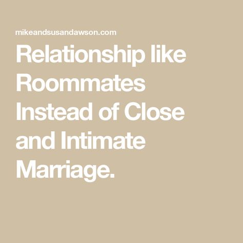 Relationship like Roommates Instead of Close and Intimate Marriage. Romance Tips, Heart Talk, Growing Apart, Feeling Disconnected, Can You Help Me, Close Relationship, The Close, Anger Issues, Marriage Relationship