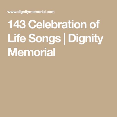 143 Celebration of Life Songs | Dignity Memorial Songs For Lost Loved Ones, Celebration Of Life Music, Music For Celebration Of Life, Celebration Of Life Songs Music, Songs For Celebration Of Life, Celebration Of Life Songs, Memorial Songs, Life Songs, Perfect Playlist