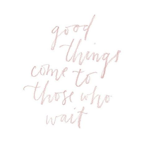 Good Things Come To Those Who Wait Quote, Good Things Happen To Those Who Wait, Good Things Come To Those Who Wait Tattoo, Good Things Come To Those Who Wait Wallpaper, Good Things Come To Those Who Wait, English Proverbs, Good Things Happen, Hand Lettering Practice, Wise One