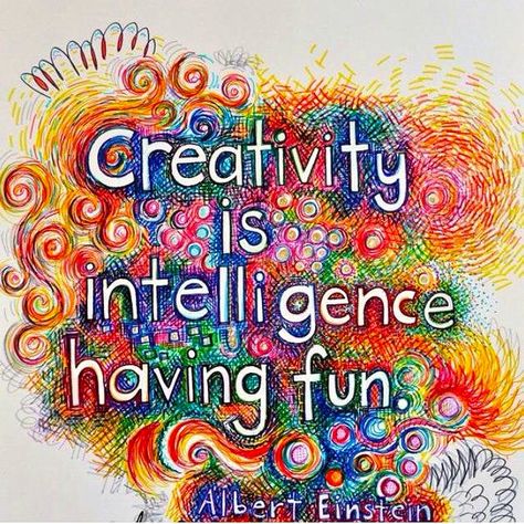 SO LETS BE CREATIVE AND HAVE FUN! www.gingercooklivel.gallery where  my on line are lesson bring out your creativity for sure. Creativity Is Intelligence Having Fun, Citation Art, Inspirerende Ord, Fina Ord, Creativity Quotes, Quotable Quotes, Albert Einstein, Having Fun, Urban Art