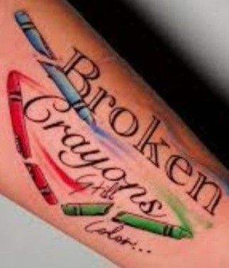 Broken Crayon Crafts, Broken Crayons Still Color Tat, Beautifully Broken Tats, Blue Crayon Quote, Broken Crayons Still Color, Broken Crayons, Tatting, Tattoos, Color