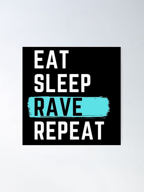 Eat Sleep Rave Repeat, Eat Sleep, Family And Friends, Some Fun, Sale Poster, Tech Company Logos, Sleep, For Sale, Design