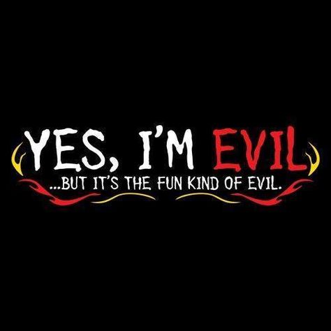 Yes, I'm evil, but it's the fun kind of evil Evil Quotes, Funny Shirts For Men, The Dark Side, Deep Thought Quotes, Sarcastic Quotes, Quote Aesthetic, Funny T, Pretty Quotes, Thoughts Quotes