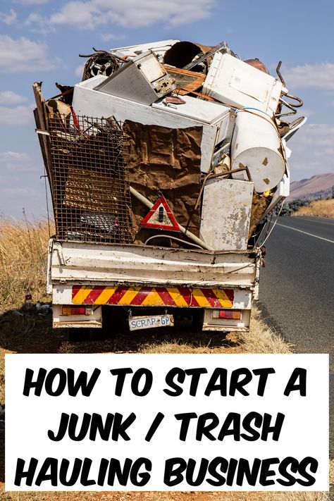 start a trash junk hauling business Junk Removal Business, Foreclosure Cleaning, Recycling Business, Junk Hauling, Business Development Strategy, Workshop Projects, Rubbish Removal, Dollar Banknote, Junk Removal Service