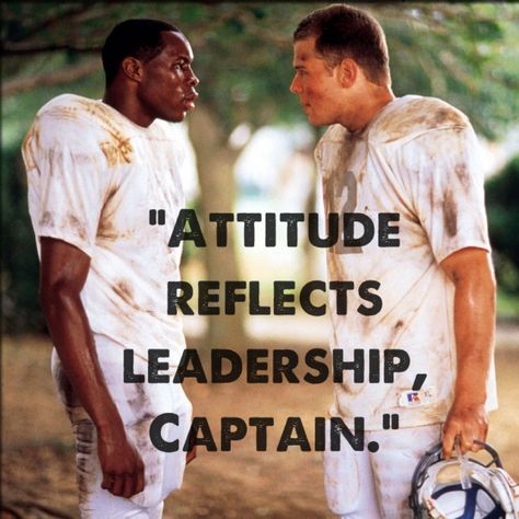 Remember the Titans: "Attitude Reflects Leadership, Captain". Such a great movie, and an awesome quote. If you have seen the movie, you will know that the attitude of the followers or team are a direct reflection of the leader. Remember The Titans Movie, Attitude Reflects Leadership, Remember The Titans, Favorite Movie Quotes, Sports Movie, The Titans, Sport Quotes, Movie Lines, Sports Quotes