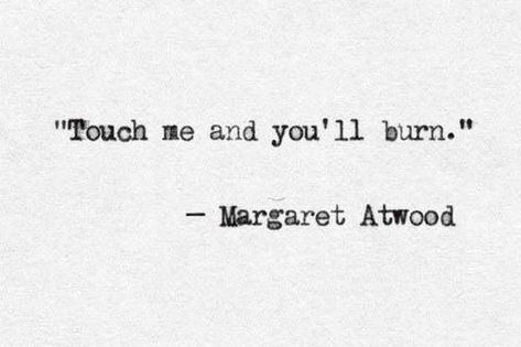 Breathing Fire, Handmaid's Tale, Margaret Atwood, Role Model, Bukowski, Touch Me, Infp, Poetry Quotes, Writing Inspiration