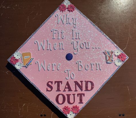 Graduation Cap. High School. Pink. Art. Why Fit In When You Were Born To Stand Out. Pink Graduation Cap Designs, Graduation Cap High School, Pink Graduation Cap, High School Graduation Cap Designs, Graduation Cap Ideas, Pink Graduation, Graduation Cap Decoration Diy, High School Graduation Cap, Grad Caps