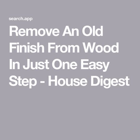 Remove An Old Finish From Wood In Just One Easy Step - House Digest Remove Varnish From Wood, Wood Sanders, Remove Paint, Diy Paint Projects, Work Smarter Not Harder, Smarter Not Harder, Mineral Spirits, Exclusive Home, Furniture Painting