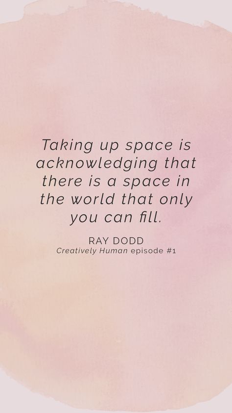 Episode #1: Ray Dodd on Finding Your Zone of Genius, Internal Stories & Taking Up Space Space Quotes, Intentional Life, Taking Up Space, No Time For Me, Take Up Space, Working On Me, Blogging Advice, Self Empowerment, Abundant Life