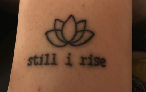 Still I Rise Lotus Tattoo, Still I Rise Tattoo, Still I Rise, Lotus Tattoo, Acrylic Painting For Beginners, Skin Art, Future Tattoos, New Tattoos, Jesus Fish Tattoo