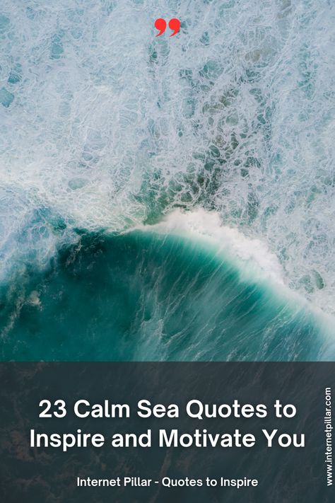 23 Calm Sea Quotes to Inspire and Motivate You - quotes | inspirational quotes | motivational quotes | inspiring quotes | quotes of the day | quotes about life | life quotes | love quotes - #quotes #love #motivation #inspiration #life #quote #quoteoftheday #success #motivationalquotes #inspirationalquotes #quotestoliveby #photooftheday #happy #travel #lifestyle #positivevibes #lifequotes #instagram #poetry #follow #nature #inspiringquotes #selfimprovement Calm Sea Quotes, Living The Dream Quotes, Ocean Quotes Inspirational, Sea Quotes, Instagram Poetry, Calm Sea, Ocean Quotes, Quotes About, God Will Provide