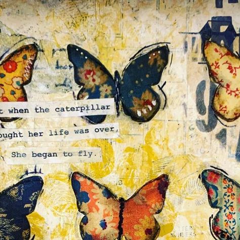 Jennifer Chamberlin on Instagram: "Jennifer Chamberlin original mixed media. “Just when the caterpillar thought her life was over, she began to fly”" Caterpillar, Mixed Media, Media, Art Journal, The Originals