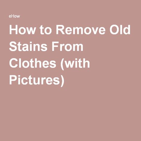 How to Remove Old Stains From Clothes (with Pictures) Remove Old Stains From Clothes, Removing Old Stains From Clothes, When To Give Up, Chocolate Stains, Stain On Clothes, Facial Wrinkles, Grease Stains, Laundry Soap, Bacon Bits