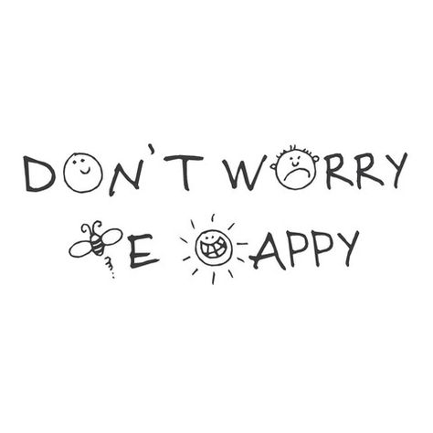 Don't Worry Quotes, Happiness Tattoo, Worry Quotes, Inspirational Wall Decals, Don't Worry Be Happy, Be Strong And Courageous, Love You Baby, Wall Quotes Decals, Be Strong