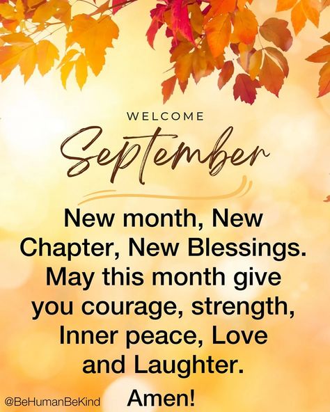 September💐 - Be Human Be Kind Welcome September Blessings, September Blessings Quotes, September Scripture, Monthly Greetings, September Blessings, Goodbye August, September Quotes, Powerful Morning Prayer, Welcome September