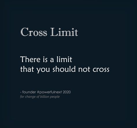 There is a limit that you should not cross | by founder #powerfulnext  #quotes #quotestoliveby #quoteoftheday #inspirationalquotes #lifequotes #motivationalquotes #goodquote #spiritual #spiritualquotes Limits Quotes, Limit Quotes, Word Meaning, Fav Quotes, Deep Quotes, Spiritual Quotes, Quotes Deep, Quote Of The Day, Quotes To Live By