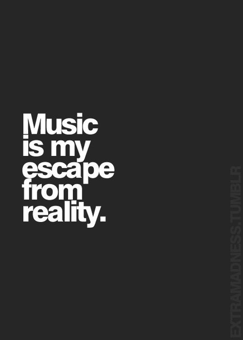 via @extramadness Music Quotes Deep, My Escape, Escape From Reality, Music Is My Escape, Quotes Deep Feelings, Deep Thought Quotes, Music Is, Reality Quotes, Real Quotes