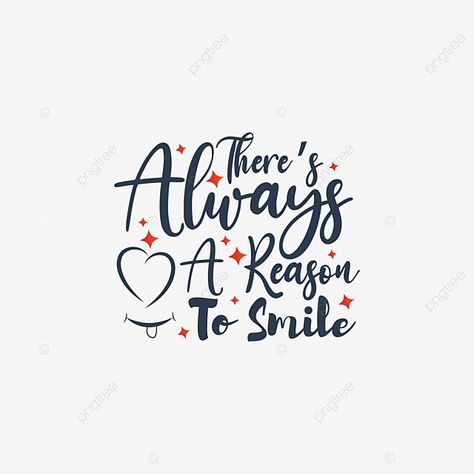 Reasons To Smile Quotes, Always Smile Quotes, Smile Word, Vector Quotes, Famous Love Quotes, Real Friendship, Real Friendship Quotes, Download Background, Wonder Quotes