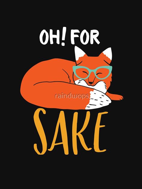 "Oh For Fox Sake Cute and Funny Sarcastic Wildlife Animal Pun" T-shirt by raindwops | Redbubble Fox Puns, For Fox Sake, Retirement Cake, Fox Sake, Animal Puns, Sharpie Art, Funny Sarcastic, Wildlife Animals, Small Things