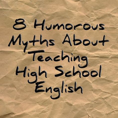 "Myth #1: High school English teachers sit around all day reading and discussing great literature, and crafting Romeo and Juliet lesson plans.    Truth #1: High school English teachers sit around all day reading Sarah, Felipe, and Nick's crappy essays. English teachers have no time to read, except in the summer. In fact, if you love reading, become a Math teacher."    So true. #whitehallwriters