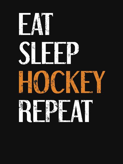 "Eat Sleep Hockey Repeat" T-shirt by mhadani | Redbubble Eat Sleep Hockey Repeat, Eat Sleep, Judo, Comfy Tees, Tshirt Colors, Hockey, Classic T Shirts, Shirt Designs, Tshirt Designs