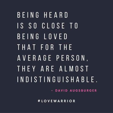 Being heard is so close to being loved that for the average person, they're almost indistinguishable. -David Augsburger #lovewarrior Soul Speak, Glennon Doyle, Love Warriors, Being Loved, Average Person, Meaning Of Life, Lyric Quotes, Good Advice, Beautiful Words