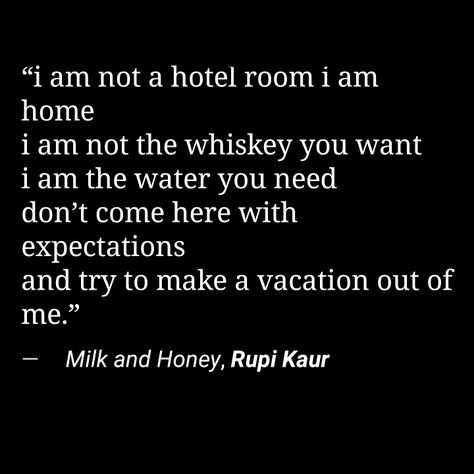 Im Not The Whiskey You Want Rupi Kaur, Rupi Kaur Quotes, Simple Poems, Best Pov, Inappropriate Thoughts, Lovely Quotes, Rupi Kaur, Lovely Quote, Beautiful Dream