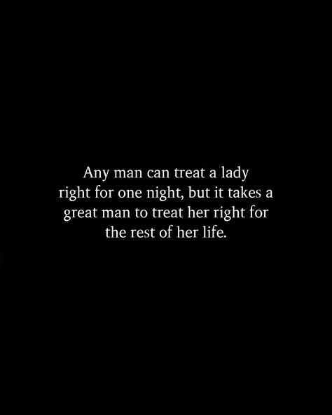 A Trying Man Quotes, Treat Her Right Quotes Real Man, Great Man Quotes, Emojis Meanings, Treat Her Right, Great Man, Relationship Stuff, Ig Captions, Hard Quotes