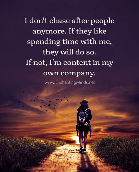 I don't chase after people anymore. If they like spending time with me, they will do so. If not, I'm content in my own company. I Got Me Quotes, On My Own Quotes, Chasing Quotes, My Own Company, Love My Life Quotes, Horoscope Memes, Company Quotes, Illustration Quotes, Own Quotes