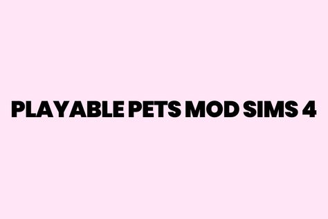 Playable Pets Mod Sims 4 | How To Controllable Your Pets Sims 4 Playable Pets Mod, Pets Mod Sims 4, Playable Pets Mod, Sims 4 Woohoo Mod, Sims 4 Pets Mod, Sims 4 Controls, Sims 4 Traits, Sims 4 Studio, Sims 4 Clutter