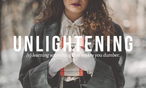 27 Brilliant Words You Didn't Know You Needed | unlightening : (v) learning something that makes you dumber. Made Up Words, Modern Words, Uncommon Words, Word Nerd, Weird Words, Urban Dictionary, Unusual Words, Rare Words, Spanish Words