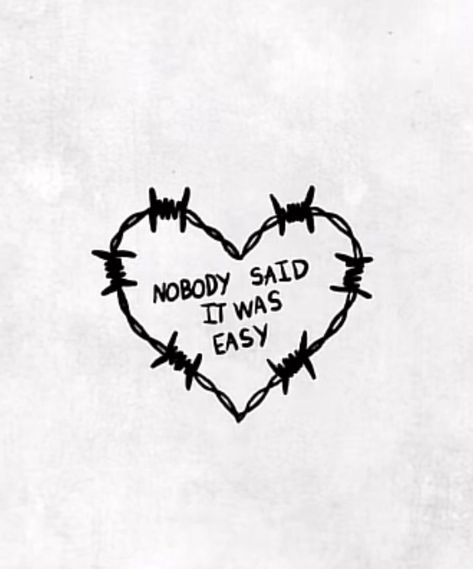 A barbed wire heart with the words nobody siad it was easy #tattoo #tattooideas #tattooheart Nobody Said It Was Easy, Olive Tattoo, Barbed Wire Heart, Barbed Wire Tattoos, Easy Tattoo, Talk To Someone, Soul Tattoo, Western Tattoos, Wire Heart