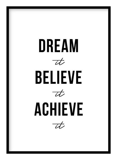 Dream It Believe It Achieve It Motivational Print | Motivational prints, Quote backgrounds, True words Dream Believe Achieve Wallpaper, If You Can Dream It You Can Achieve It, Dream It Believe It Achieve It, Motivational Wall Quotes, Motivation Sentences, Discipline Quotes, Poems About Life, Achievement Quotes, Motivation Positive