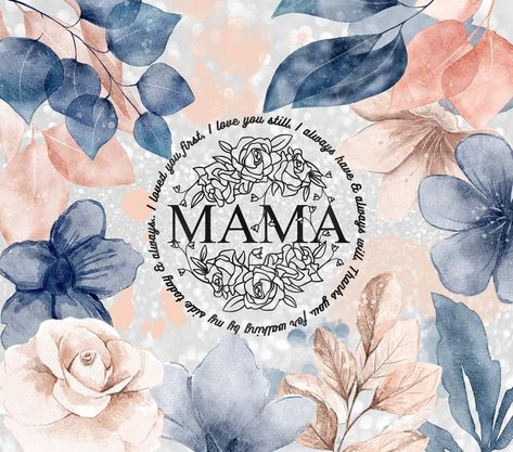 Mom Wallpaper Iphone, Grandma Tumbler Ideas Sublimation, Mama Image, Mama Tumbler Wrap, Mothers Day Tumbler Wrap, Free Cricut Images, Mother’s Day Sublimation Gift, Mom Tumbler Wrap, Mother’s Day Sublimation Tumblers