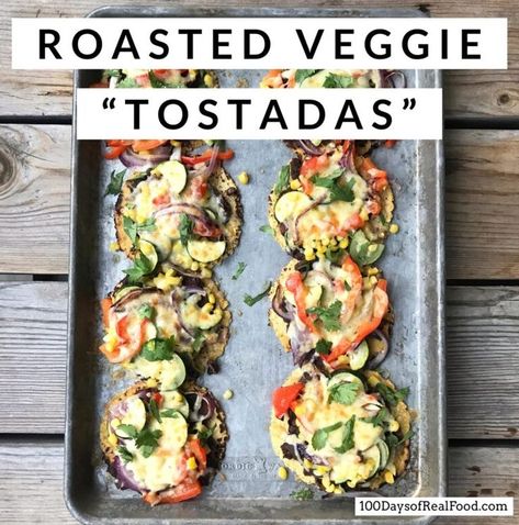 Roasted Veggie "Tostadas" Veggie Tostadas, Real Food Dinner, Oven Roasted Cauliflower, 100 Days Of Real Food, Homemade Corn Tortillas, Pan Cooking, Meatless Monday Recipes, Awesome Recipes, Meatless Monday