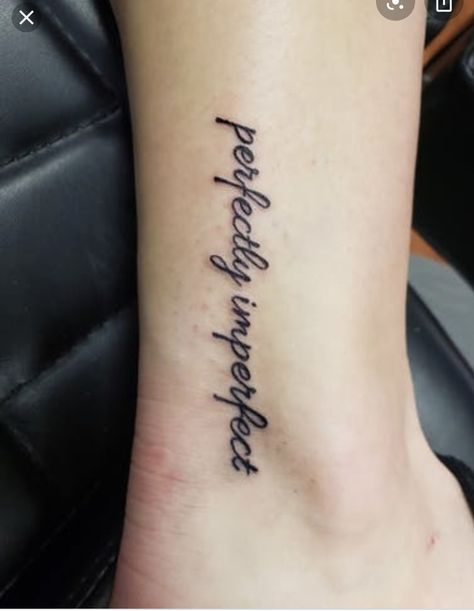 Perfectly Imperfect Tattoo Ideas, Imperfectly Beautiful Tattoo, Kneck Tattoos, Perfectly Imperfect Tattoo, Imperfect Tattoo, Fancy Quotes, 2023 Tattoo, Fancy Stuff, Mom Things