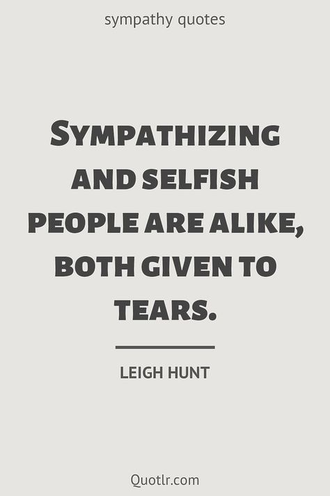 Quotes about sympathy to help you with dog sympathy, religious sympathy and that are new and everybody is talking about together with sympathy quotes about stars, quotes about fake sympathy, sympathy quotes about light like this quote by Leigh Hunt #quotes #sympathy #condolences #seekers #inspirational Fake Sympathy Quotes, With Sympathy Quotes, Deepest Sympathy Quotes, Hunt Quotes, Quotes About Stars, Quotes About Light, Quotes Sympathy, Sympathy Condolences, Condolences Quotes