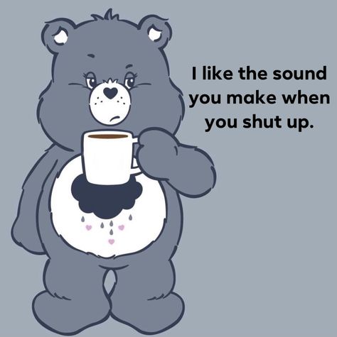 Carebear Quote, Evil Teddy Bear, Kawaii Spooky, Grumpy Care Bear, Care Bear Tattoos, Trending Quotes, Care Bear Party, Grumpy Bear, Card Sayings