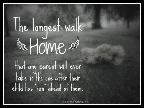 The Longest Walk Home...is when a child has "run" ahead of you. # Stillbirth, Grief, Baby Loss Child Images, John Bradley, Loss Of Son, Missing My Son, Fina Ord, Child Loss, Son Quotes, After Life, Infant Loss