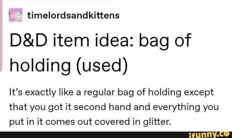 Bag Of Holding, D D Funny, Dnd Stories, Dungeons And Dragons Memes, Dungeon Master's Guide, Dnd Funny, Dragon Memes, D D Items, Related Post