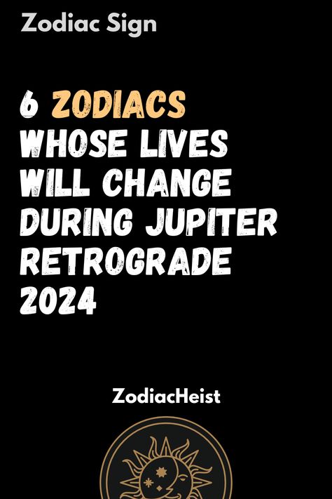 6 Zodiacs Whose Lives Will Change During Jupiter Retrograde 2024 Jupiter Retrograde, Best Zodiac Sign, Human Personality, Zodiac Sign Tattoos, Zodiac Love, Love Advice, Earth Signs, Daily Horoscope, Moon Signs