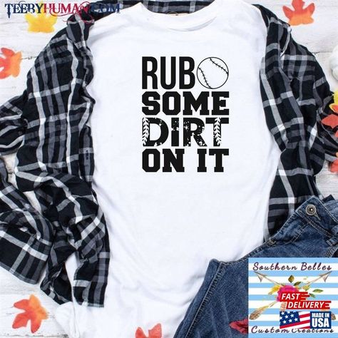 Rub Some Dirt On It Tee Sweatshirt Unisex Check more at https://teebyhuman.com/product/rub-some-dirt-on-it-tee-sweatshirt-unisex/ Rub Some Dirt On It, Southern Belle, Custom Creations, Gifts For Dad, Sweatshirts