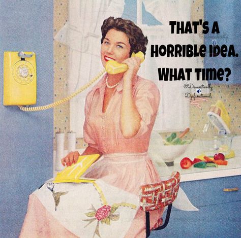 "That's a HORRIBLE idea, what time?", ha! why do all the most fun ideas end badly? Telephone Vintage, Vintage Housewife, Happy Housewife, Postal Vintage, Retro Housewife, Talking On The Phone, On The Phone, Wallpaper Vintage, Retro Humor