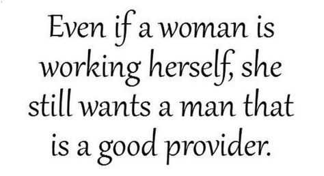 Women still want and need men to be providers Happy Quotes Inspirational, Relationship Goals Text, Want And Need, Inspirational Prayers, Truth Quotes, God First, Healing Quotes, Feminine Energy, Happy Quotes