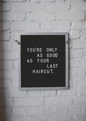 "You're only as good as your last haircut" Hair Salon Signs Ideas Outdoor, Retirement Blanket, Barber Quotes, Hudson Hawk, Barber Ideas, Haircut Quotes, Barbershop Ideas, Hairdresser Quotes, Salon Life