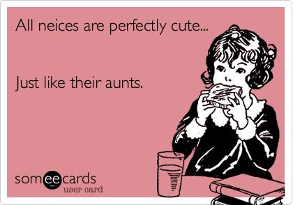 All neices are perfectly cute...  Just like their aunts. Neices Quotes From Aunt, Neices Quotes, Trend Quotes, Niece Quotes, Aunt Quotes, Aunt Life, Funny Family, All I Ever Wanted, Celebrities Humor