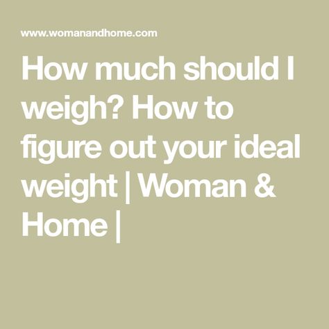 How much should I weigh? How to figure out your ideal weight | Woman & Home | How Much Should I Weigh, How To Cut Weight Women, Ideal Weight For Women, Ideal Body Weight, 150 Pounds, Visceral Fat, Body Scanning, Weights For Women, Ideal Body